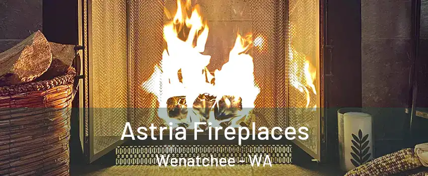  Astria Fireplaces Wenatchee - WA