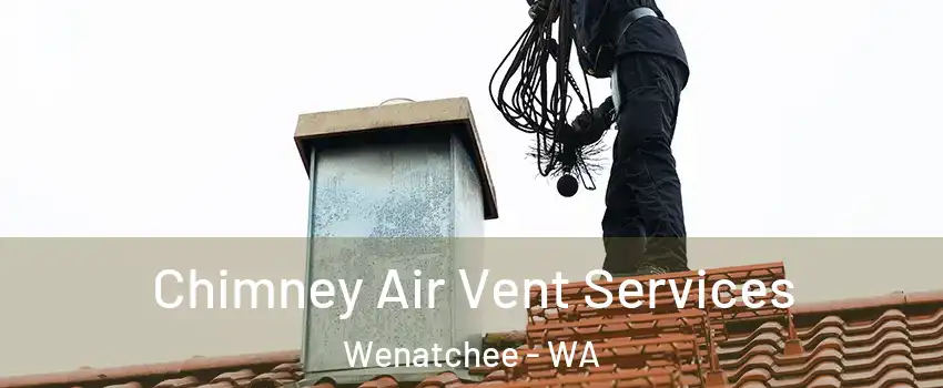  Chimney Air Vent Services Wenatchee - WA