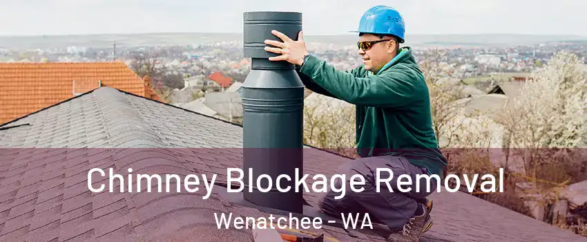  Chimney Blockage Removal Wenatchee - WA
