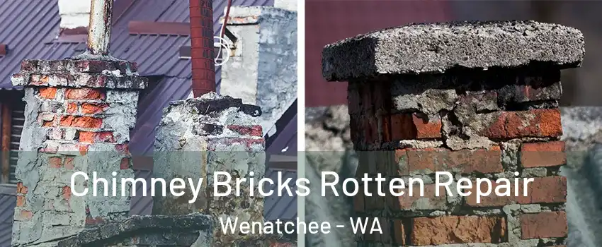  Chimney Bricks Rotten Repair Wenatchee - WA