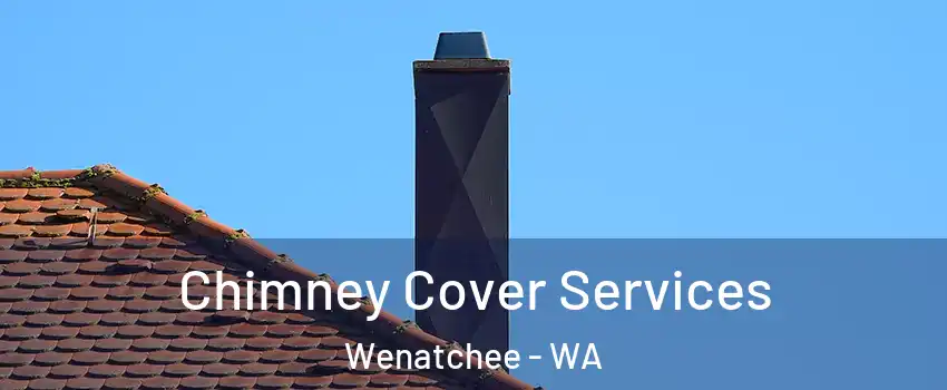  Chimney Cover Services Wenatchee - WA