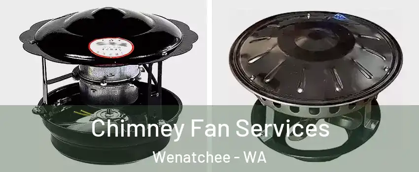  Chimney Fan Services Wenatchee - WA