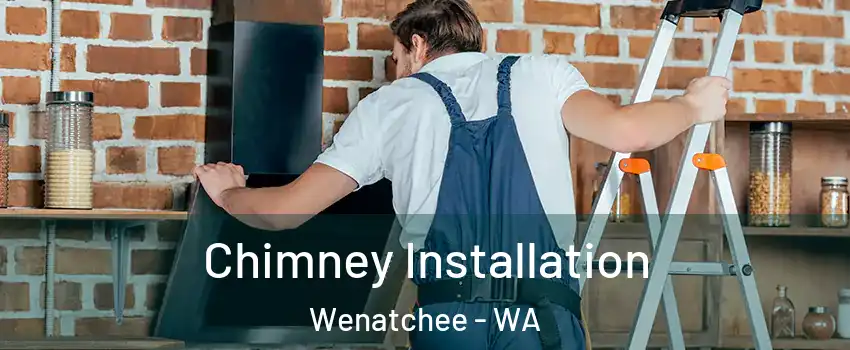 Chimney Installation Wenatchee - WA