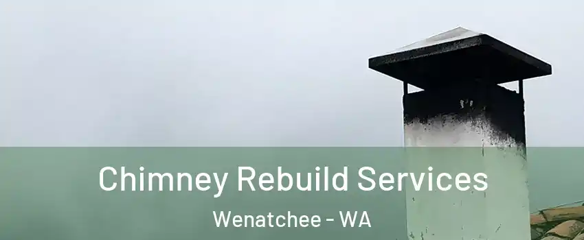  Chimney Rebuild Services Wenatchee - WA
