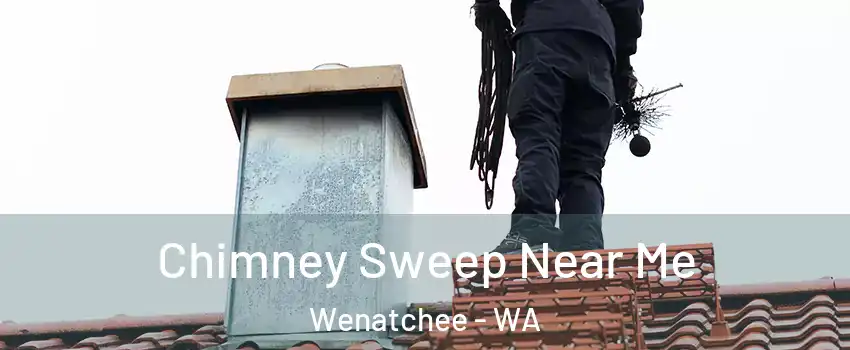  Chimney Sweep Near Me Wenatchee - WA