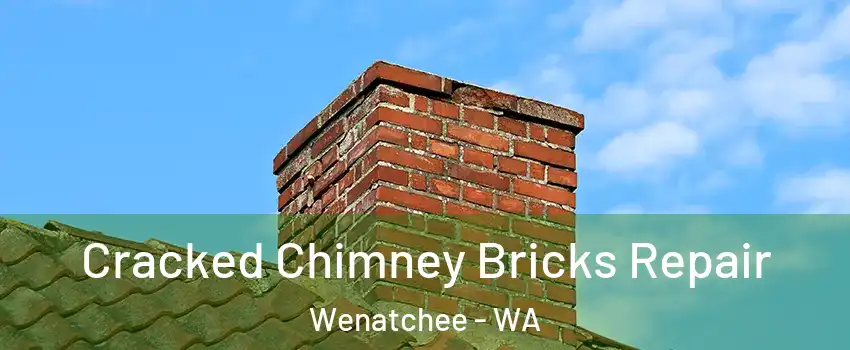  Cracked Chimney Bricks Repair Wenatchee - WA