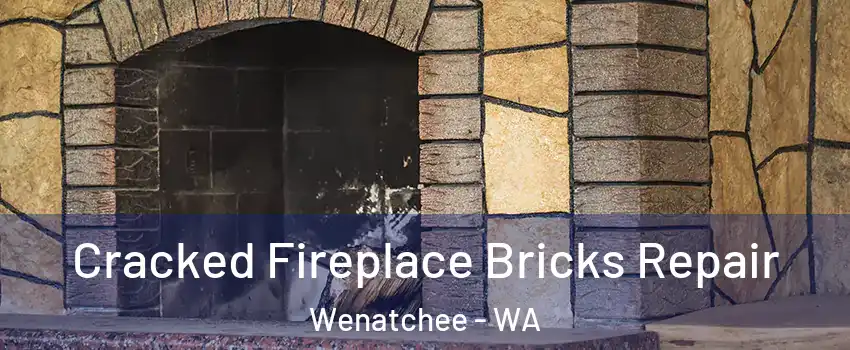 Cracked Fireplace Bricks Repair Wenatchee - WA