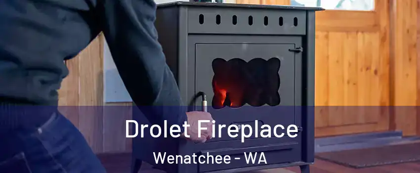  Drolet Fireplace Wenatchee - WA