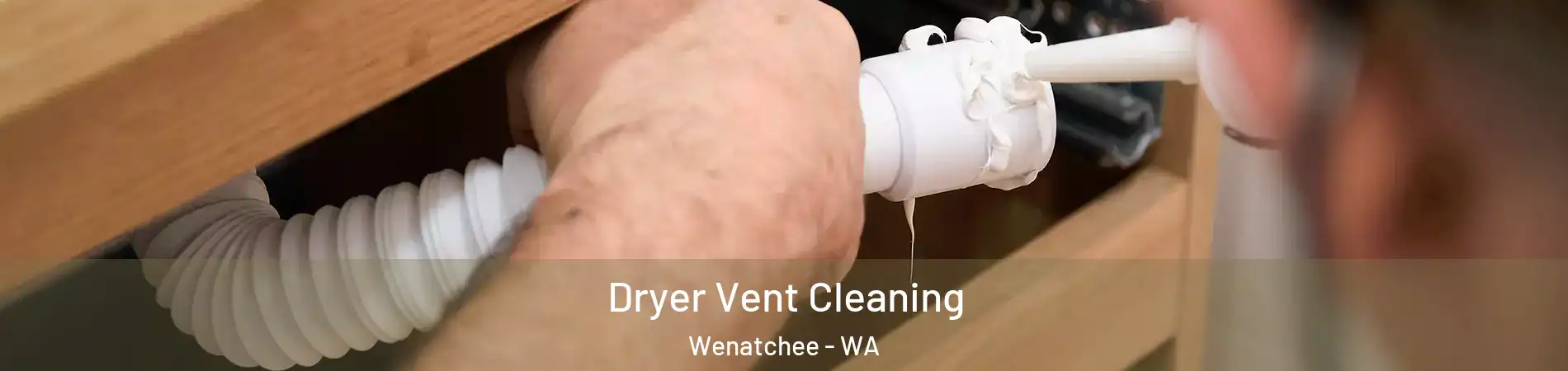  Dryer Vent Cleaning Wenatchee - WA