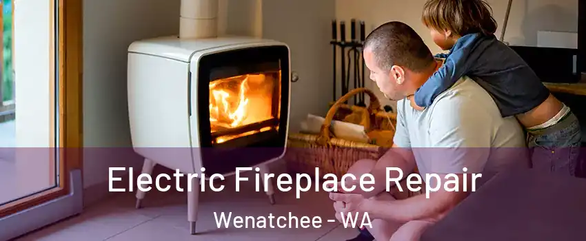  Electric Fireplace Repair Wenatchee - WA