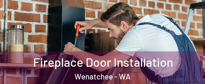  Fireplace Door Installation Wenatchee - WA