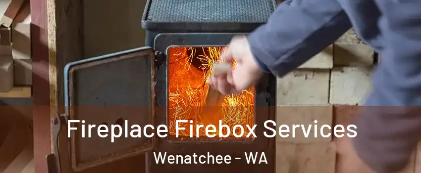  Fireplace Firebox Services Wenatchee - WA