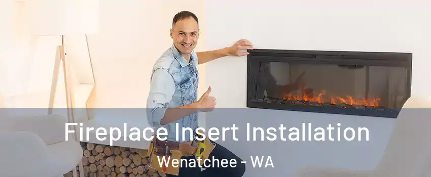  Fireplace Insert Installation Wenatchee - WA