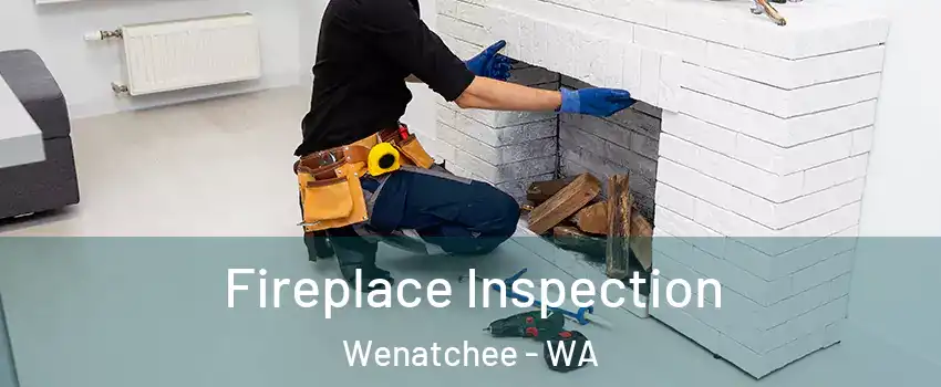  Fireplace Inspection Wenatchee - WA