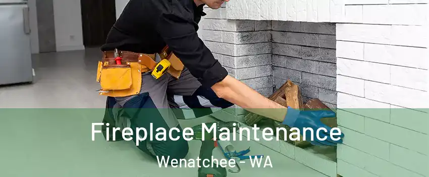  Fireplace Maintenance Wenatchee - WA