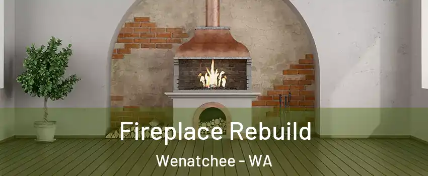  Fireplace Rebuild Wenatchee - WA
