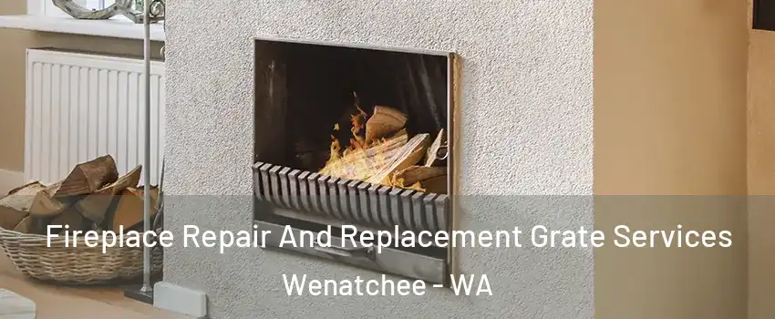  Fireplace Repair And Replacement Grate Services Wenatchee - WA