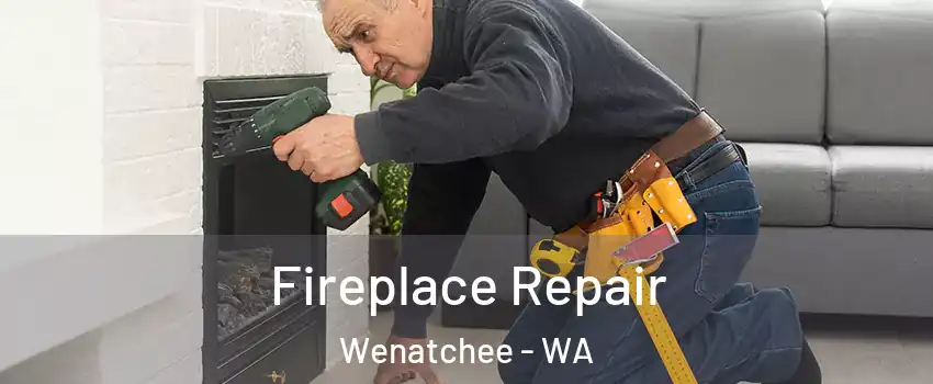  Fireplace Repair Wenatchee - WA
