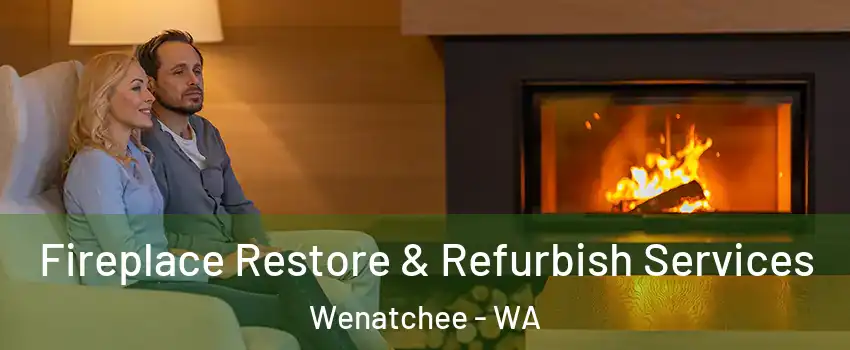  Fireplace Restore & Refurbish Services Wenatchee - WA