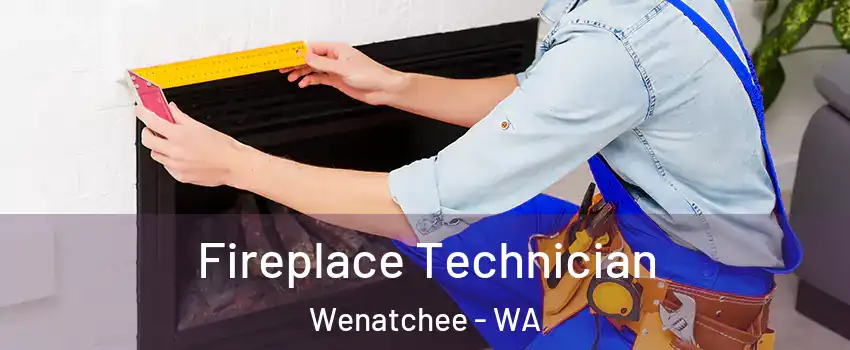 Fireplace Technician Wenatchee - WA