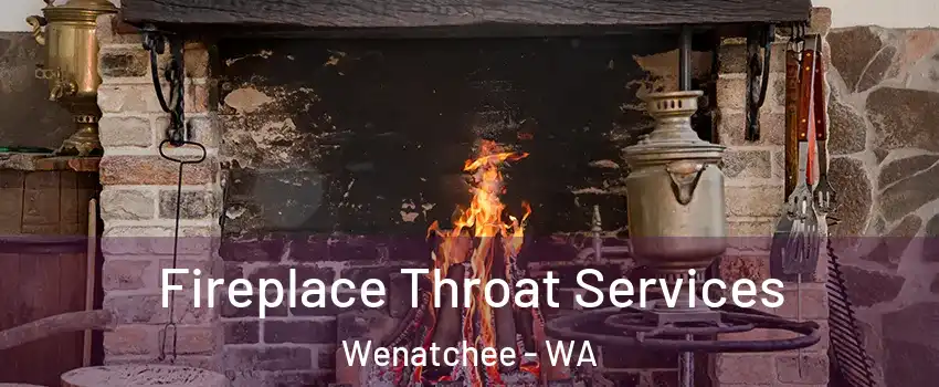  Fireplace Throat Services Wenatchee - WA