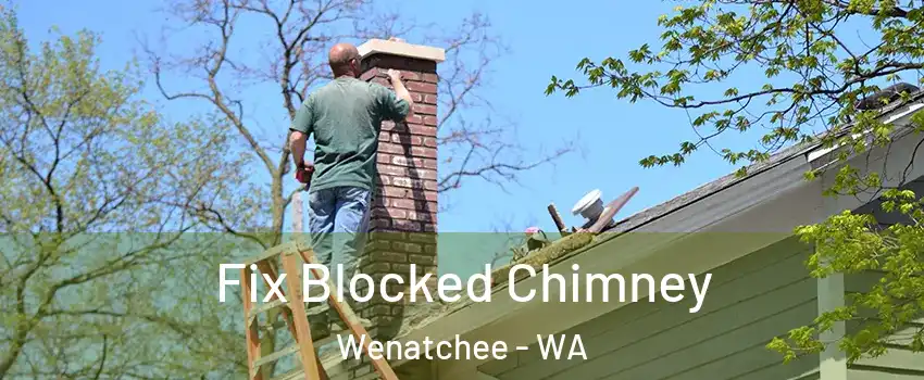  Fix Blocked Chimney Wenatchee - WA