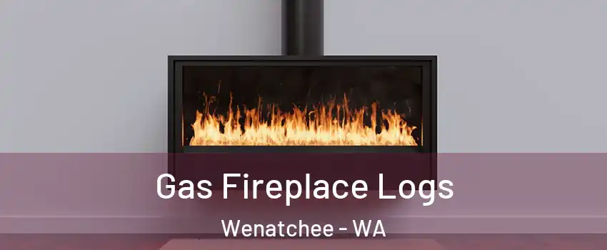  Gas Fireplace Logs Wenatchee - WA
