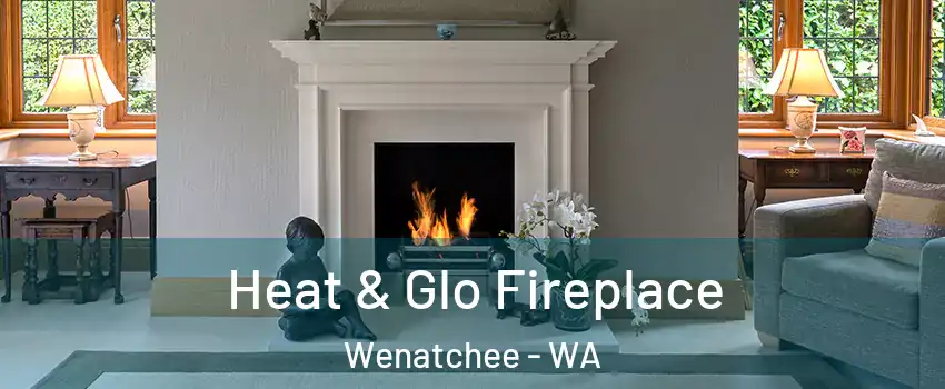  Heat & Glo Fireplace Wenatchee - WA