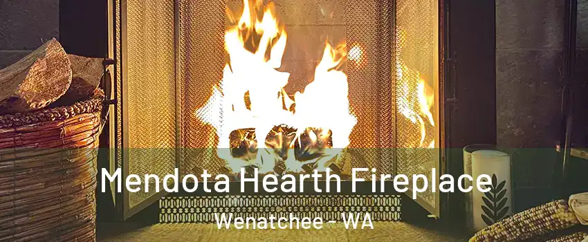  Mendota Hearth Fireplace Wenatchee - WA