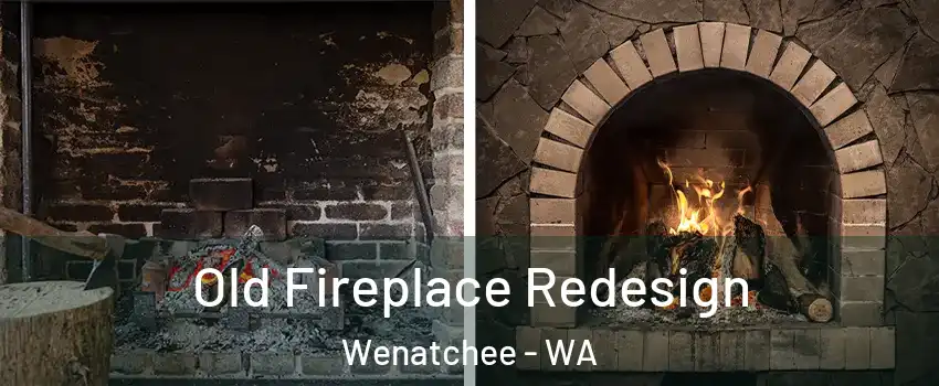  Old Fireplace Redesign Wenatchee - WA