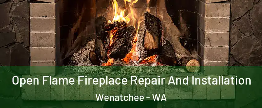  Open Flame Fireplace Repair And Installation Wenatchee - WA