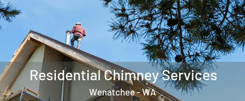  Residential Chimney Services Wenatchee - WA