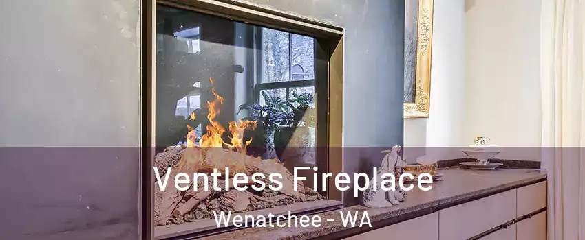  Ventless Fireplace Wenatchee - WA